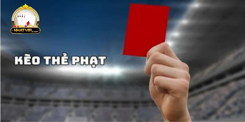 keo the phat Kèo Thẻ Phạt